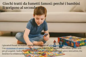 Giochi tratti da fumetti famosi: perché i bambini li scelgono al secondo giro