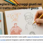 Come scegliere i personaggi giusti nei fumetti? il tratto che cambia il gioco
